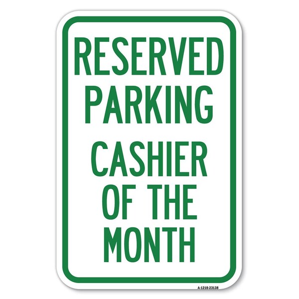 Reserved Parking Cashier of the Month Heavy-Gauge Aluminum Sign, 12" x 18", A-1218-23138